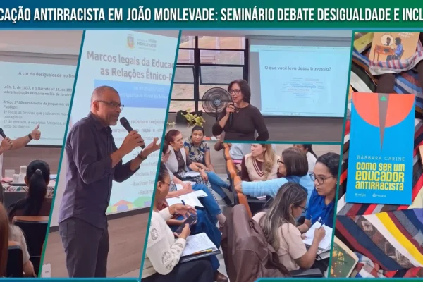 Fotomontagem horizontal do Seminário sobre Relações Étnico-Raciais em João Monlevade. A composição apresenta palestrantes durante exposições, participantes em atividades de grupo, projeções sobre educação para as relações étnico-raciais e livros sobre educação antirracista, destacando ações de formação voltadas à promoção da igualdade racial e da inclusão nas escolas.
